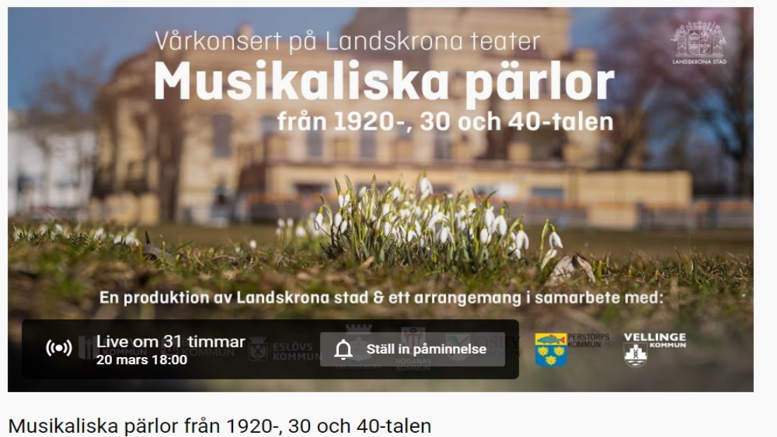 Musikaliska pärlor- digital direktsänd konsert från Landskrona teater. Sänds på YouTube