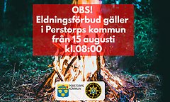 Bild med brinnande eld i bakgrunden. Ovanpå bilden står skrivet med röd text på vit bakgrund att eldningsförbud gäller i Perstorps kommun från den 15 augusti.